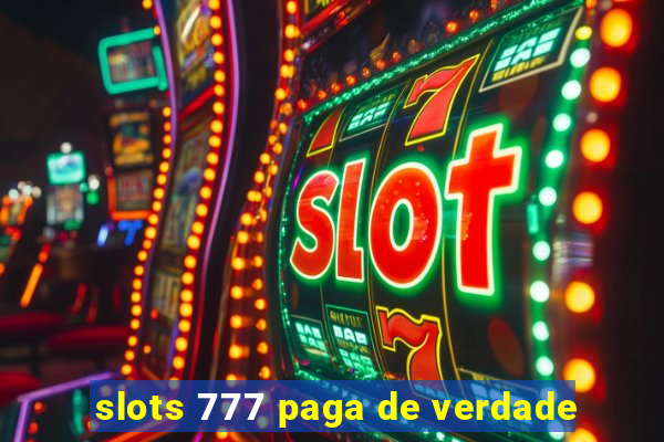 slots 777 paga de verdade